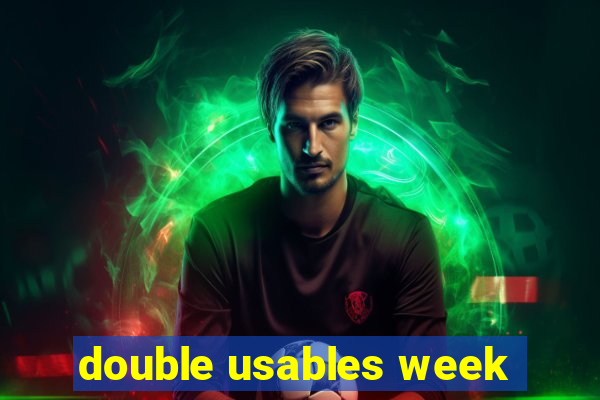 double usables week